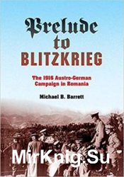 Wydawnictwa militarne - obcojęzyczne - Prelude to Blitzkrieg The 1916 Austro - German Campaign in Romania.jpg